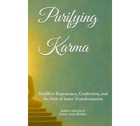 Purifying Karma: Buddhist Repentance, Confession, and the Path of Inner Transformation
