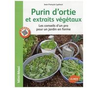 Purin D'ortie Et Extraits Végétaux - Les Conseils D'un Pro Pour Un Jardin En Forme