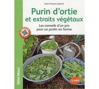 Purin D'ortie Et Extraits Végétaux - Les Conseils D'un Pro Pour Un Jardin En Forme