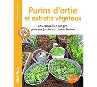 Purins d'orties et extraits végétaux. Les conseils d'un pro pour un jardin en forme