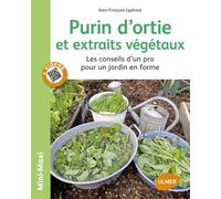 Purins d'orties et extraits végétaux. Les conseils d'un pro pour un jardin en forme Les conseils d'un pro pour un jardin en pleine forme - Jean-François Lyphout - Eugen Ulmer Eds - broché - Guide