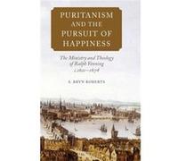 Puritanism And The Pursuit Of Happiness: The Ministry And Theology Of Ralph Venning, C.1621-1674 (Hardcover) S Bryn Roberts, (Auteur)