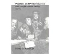Puritans and Predestination: Grace in English Protestant Theology, 1525-1695 Wallace, Dewey D. (Auteur)