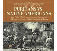 Puritans vs. Native Americans King Philips War North American Colonization US History 3rd Grade Childrens American History - Baby Professor - Speedy Publi Baby ProfessorBaby Professor (Auteur)