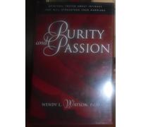 Purity and Passion: Three Truths About Love and Sex Every Husband and Wife Will Want to Know