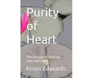 Purity of Heart: The Journey to Desiring Only God's Will
