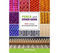 Purls and Other Gems: 100+ Stitches for the Double Rake Loom