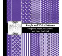 Purple and White Patterns Scrapbook Paper, Junk Journal and Paper Craft Pad: 24 double-sided matte pages of 8.5 x 8.5 inch 60lb (90gsm) decorative ... of 12 background designs (4 of each design)