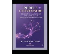Purple Citizenship: Learning, Leadership, and Character Through the Inspiration of BTS