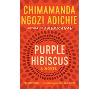 Purple Hibiscus: A Novel