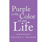 Purple Is The Color Of My Life