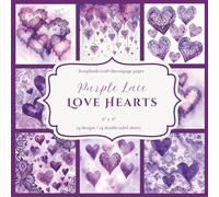 Purple Lace Love Hearts: Scrapbook, craft, decoupage paper, 24 designs, 24 double-sided sheets, 6'' x 6''