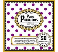 Purple Polka Dots Scrapbook Paper: 50 Double-Sided Craft Paper Sheets, Dot Pattern for Decoupage, Crafting, Scrapbooking, Origami, & More | 8.5" x 8.5"