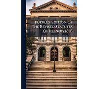 Purples' Edition Of The Revised Statutes Of Illinois 1856