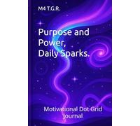 Purpose and Power, Daily Sparks.: Motivational Dot Grid Journal