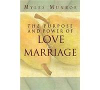 The Purpose and Power of Love and Marriage