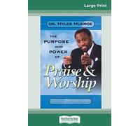 Purpose And Power Of Praise And Worship (16pt Large Print Edition)