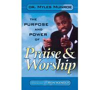 Purpose and Power of Praise and Worship