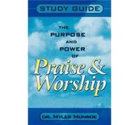 Purpose and Power of Praise and Worship Study Guide by Myles Munroe Myles Munroe (Auteur)