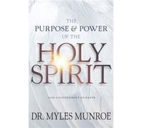 Purpose and Power of the Holy Spirit by Munroe Myles Munroe Munroe Myles Munroe (Auteur)