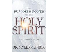 Purpose and Power of the Holy Spirit: God's Government on Earth (New Edition,