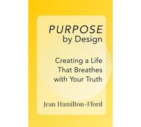 Purpose by Design: Creating a Life That Breathes with Your Truth