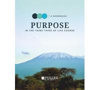 Purpose in the Third Third of Life: Participant Workbook