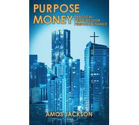 Purpose Money Practical Principles for Personal Finance - Amos Jackson - Trilogy Christian Publishing - ebook (ePub) - Livre