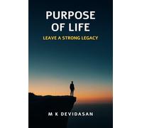 Purpose of Life: Leave a strong Legacy