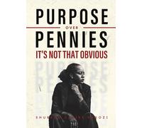 PURPOSE OVER PENNIES: It's Not That Obvious