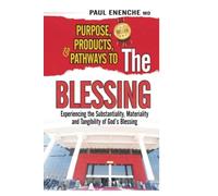 Purpose, Products, And Pathways To The Blessing: Experiencing the Substantiality, Materiality, and Tangibility of God’s Blessing