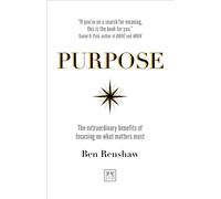 Purpose: The extraordinary benefits of focusing on what matters most