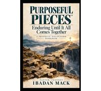 PURPOSEFUL PIECES™: Enduring Until It All Comes Together