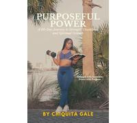 Purposeful Power: A 60-Day Journey to Healing, Discipline, and Spiritual Growth