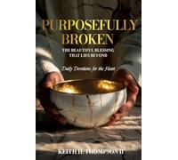 Purposefully Broken: The Beautiful Blessing That Lies Beyond