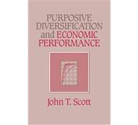 Purposive Diversification And Economic Performance John T. Scott (Auteur)
