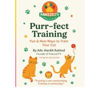 Purr-fect Training: Fun & New Ways to Train Your Cat: Modern & Fun Techniques to Build Better Behavior and Bonding with Your Cat