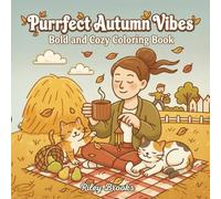 Purrfect Autumn Vibes - Cozy Cat Coloring Book: 40 Cute and Easy Fall Coloring Pages for Kids, Teens, and Adults to Relax and Find Stress Relief