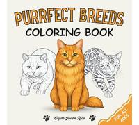 PURRFECT BREEDS: COLORING BOOK: Enjoy Coloring 40 Cat Breeds While Learning Fascinating Facts about Them for All Ages!