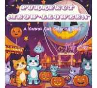 Purrfect Meow-lloween: A Kawaii Cat Coloring Book: Big, Bold, Cute and Cozy Halloween Coloring Book for Kids, Teens, Adults and Cat Lovers. 40 Cute and Spooky Cat Pages to Color.