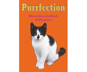 Purrfection: 55 puzzles. 450+ feline-inspired words. A purrfect word search journey through the cozy, curious, and captivating world of cats-domestic, feral, playful, and wise.