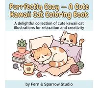 Purrfectly Cozy - A Cute Kawaii Cat Coloring Book: 30 Cute Bold & Easy Fluffy Kittens in Cozy Places for Relaxation and Stress Relief