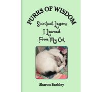 Purrs Of Wisdom: Spiritual Lessons I Learned From My Cat