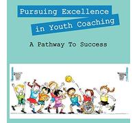 Pursuing Excellence In Youth Coaching
