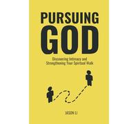 Pursuing God: Discovering Intimacy and Strengthening Your Spiritual Walk