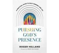 Pursuing Gods Presence A Practical Guide to Daily Renewal and Joy by Mark Buchanan Mark Buchanan (Auteur)