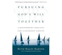 Pursuing God's Will Together: A Discernment Practice for Leadership Groups