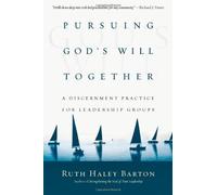 Pursuing God's Will Together: A Discernment Practice for Leadership Groups by Ruth Haley Barton (June 01,2012)