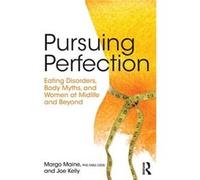 Pursuing Perfection: Eating Disorders, Body Myths, And Women At Midlife And Beyond (Paperback) Margo Clinical Psychologist Maine, Kelly Usa , Joe Dads & Daughters R (Auteur)