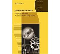 Pursuing Power and Light, Johns Hopkins Introductory Studies in the History of Science Bruce J. Hunt (Auteur)